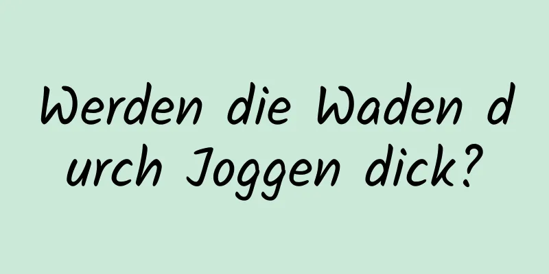 Werden die Waden durch Joggen dick?