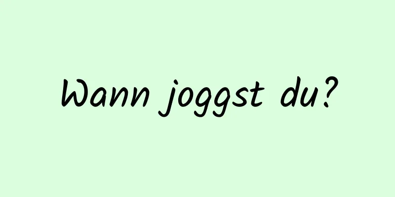 Wann joggst du?