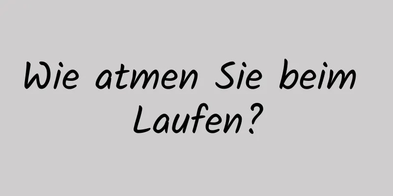 Wie atmen Sie beim Laufen?