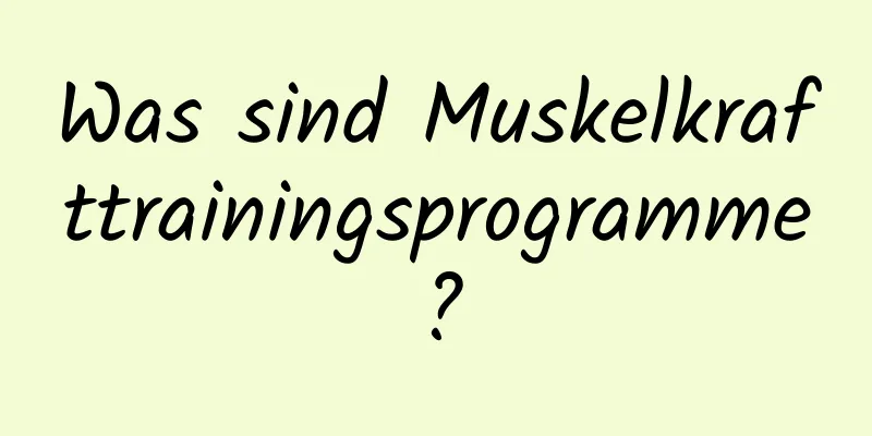 Was sind Muskelkrafttrainingsprogramme?