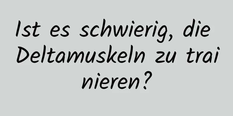 Ist es schwierig, die Deltamuskeln zu trainieren?