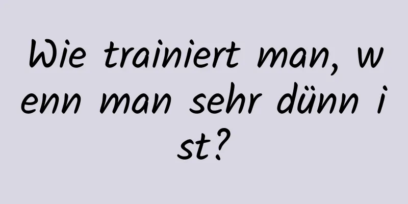 Wie trainiert man, wenn man sehr dünn ist?