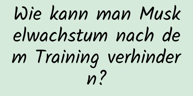 Wie kann man Muskelwachstum nach dem Training verhindern?