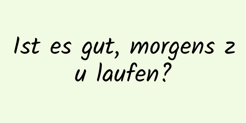 Ist es gut, morgens zu laufen?