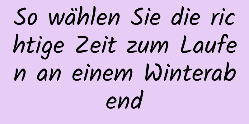 So wählen Sie die richtige Zeit zum Laufen an einem Winterabend