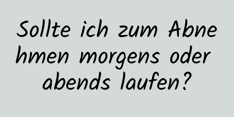 Sollte ich zum Abnehmen morgens oder abends laufen?