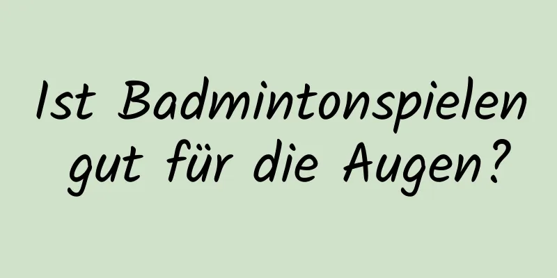 Ist Badmintonspielen gut für die Augen?