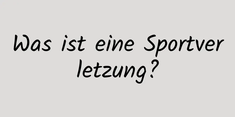 Was ist eine Sportverletzung?