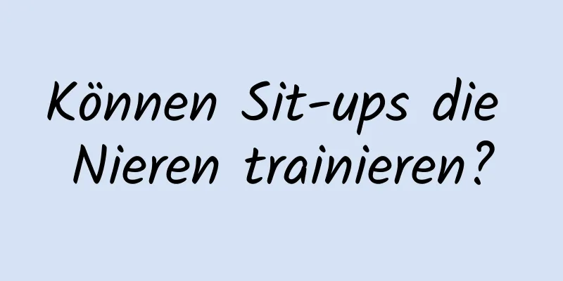 Können Sit-ups die Nieren trainieren?