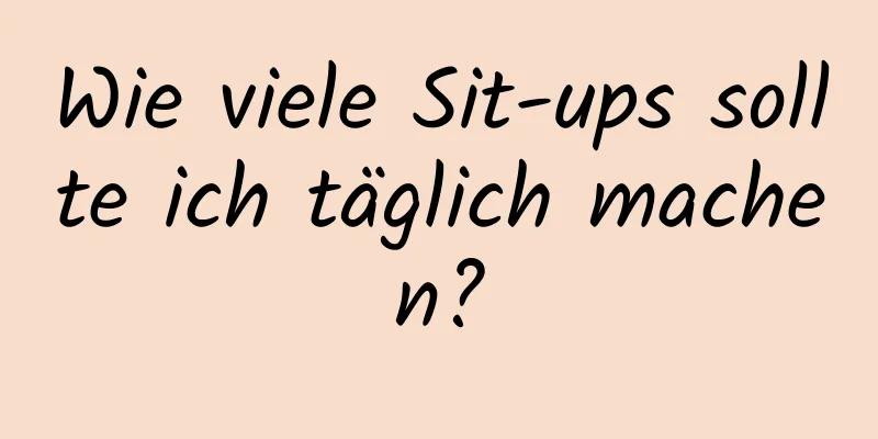 Wie viele Sit-ups sollte ich täglich machen?