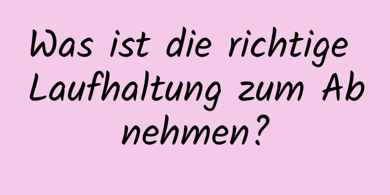 Was ist die richtige Laufhaltung zum Abnehmen?