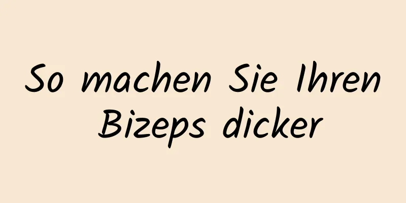 So machen Sie Ihren Bizeps dicker