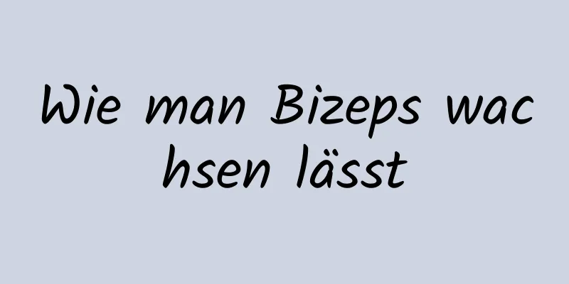 Wie man Bizeps wachsen lässt