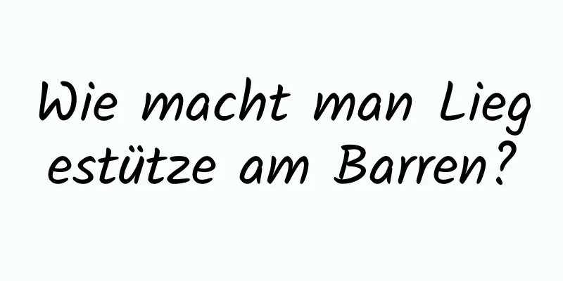 Wie macht man Liegestütze am Barren?