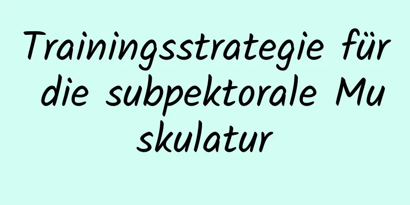 Trainingsstrategie für die subpektorale Muskulatur