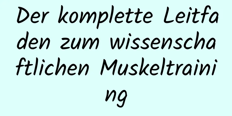 Der komplette Leitfaden zum wissenschaftlichen Muskeltraining