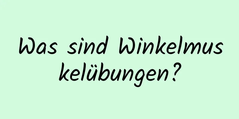 Was sind Winkelmuskelübungen?