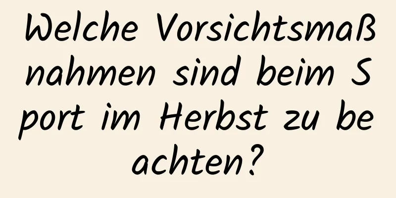 Welche Vorsichtsmaßnahmen sind beim Sport im Herbst zu beachten?