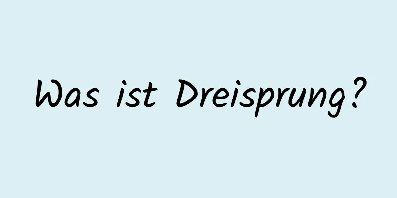 Was ist Dreisprung?