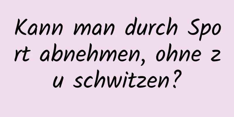 Kann man durch Sport abnehmen, ohne zu schwitzen?