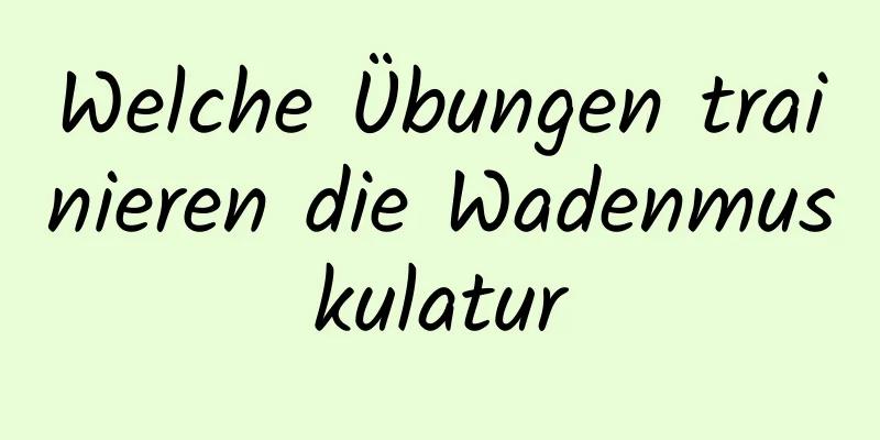 Welche Übungen trainieren die Wadenmuskulatur