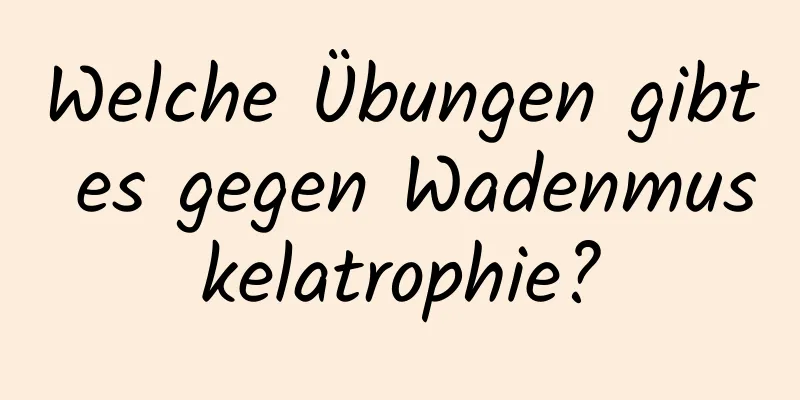 Welche Übungen gibt es gegen Wadenmuskelatrophie?