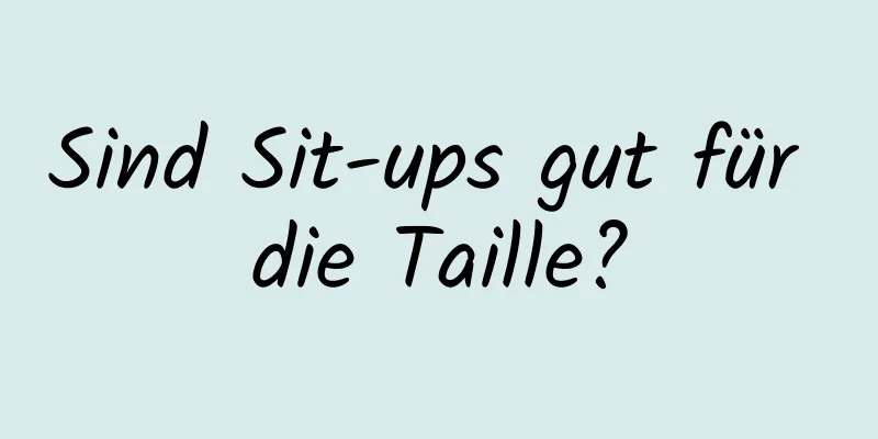 Sind Sit-ups gut für die Taille?