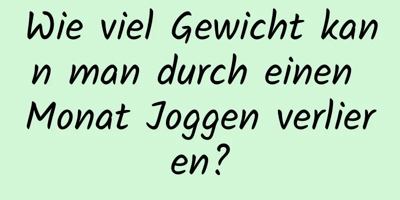 Wie viel Gewicht kann man durch einen Monat Joggen verlieren?