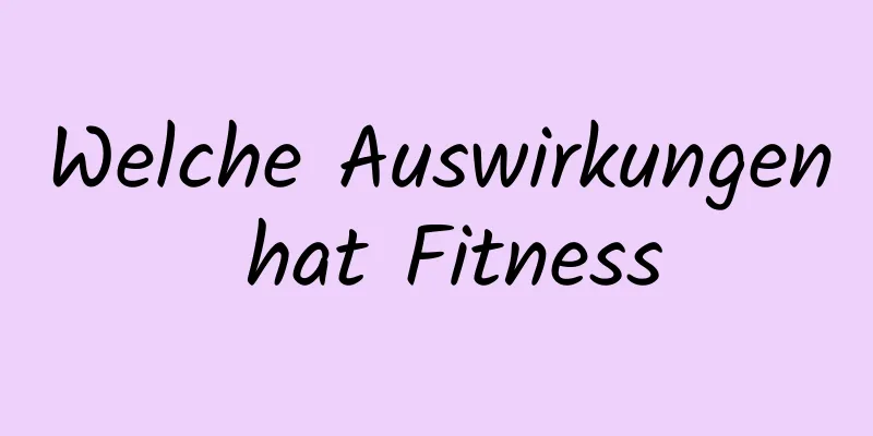 Welche Auswirkungen hat Fitness