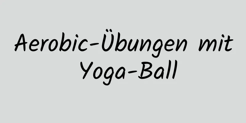 Aerobic-Übungen mit Yoga-Ball