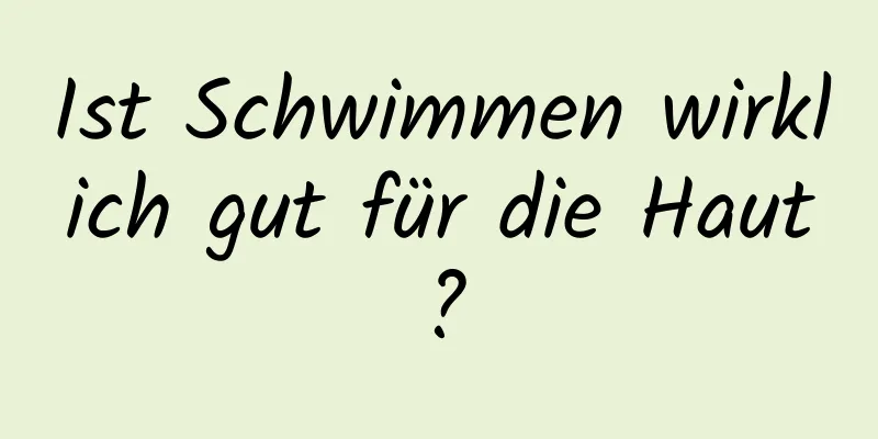 Ist Schwimmen wirklich gut für die Haut?