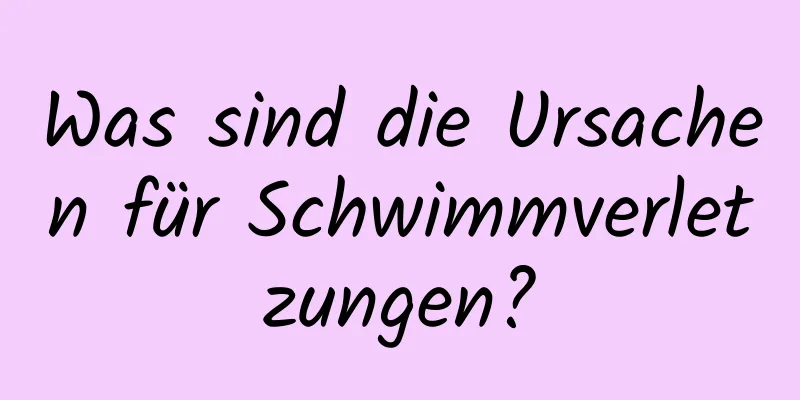 Was sind die Ursachen für Schwimmverletzungen?