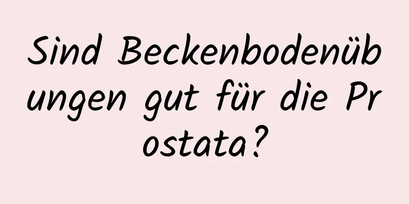 Sind Beckenbodenübungen gut für die Prostata?