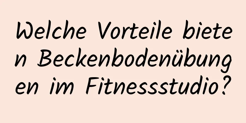 Welche Vorteile bieten Beckenbodenübungen im Fitnessstudio?