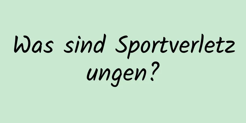 Was sind Sportverletzungen?