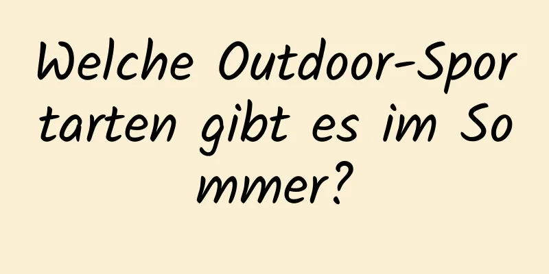 Welche Outdoor-Sportarten gibt es im Sommer?