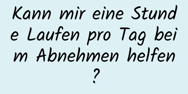 Kann mir eine Stunde Laufen pro Tag beim Abnehmen helfen?