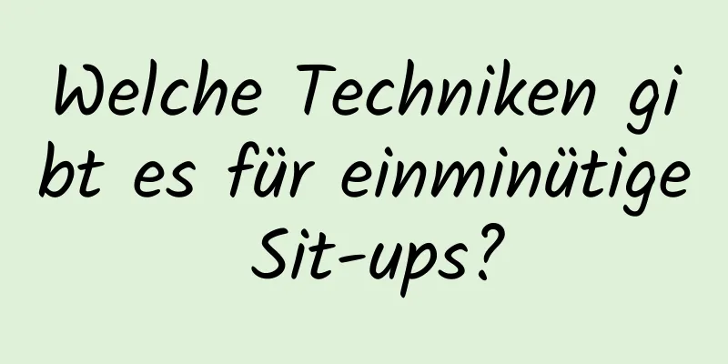 Welche Techniken gibt es für einminütige Sit-ups?