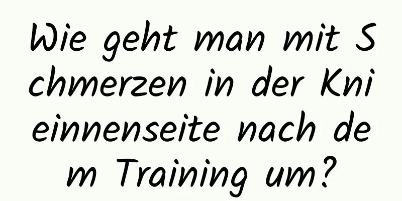 Wie geht man mit Schmerzen in der Knieinnenseite nach dem Training um?