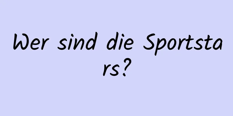 Wer sind die Sportstars?