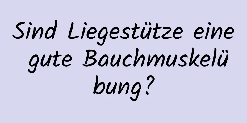 Sind Liegestütze eine gute Bauchmuskelübung?