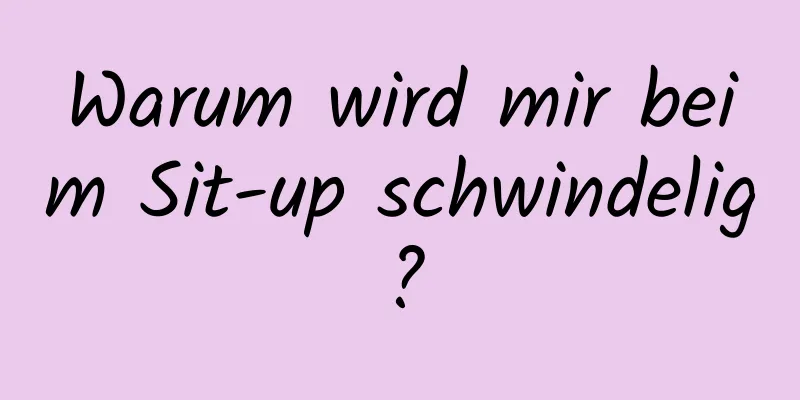 Warum wird mir beim Sit-up schwindelig?