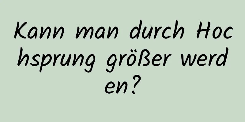 Kann man durch Hochsprung größer werden?