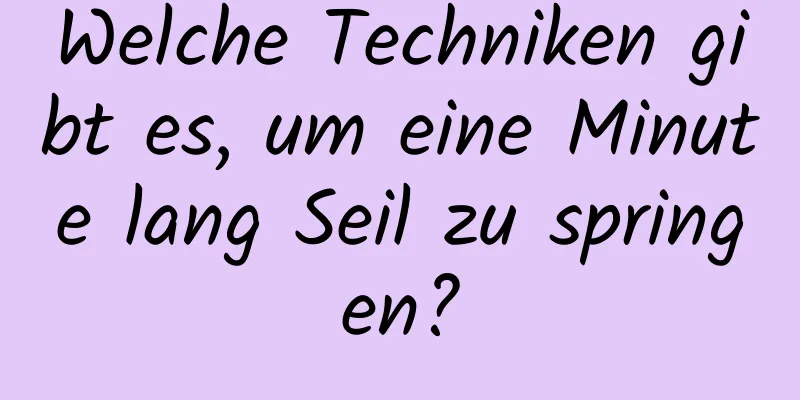 Welche Techniken gibt es, um eine Minute lang Seil zu springen?