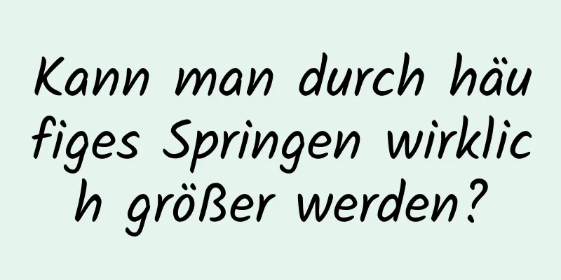 Kann man durch häufiges Springen wirklich größer werden?