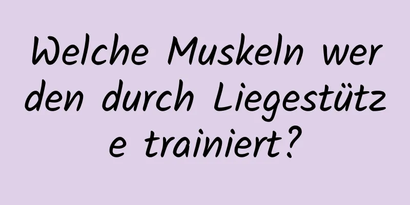 Welche Muskeln werden durch Liegestütze trainiert?