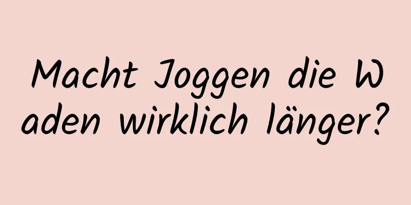 Macht Joggen die Waden wirklich länger?