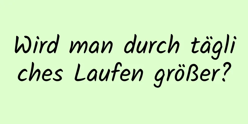 Wird man durch tägliches Laufen größer?