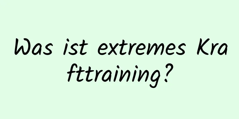 Was ist extremes Krafttraining?