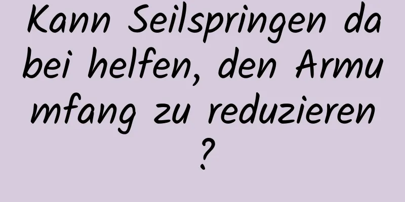 Kann Seilspringen dabei helfen, den Armumfang zu reduzieren?